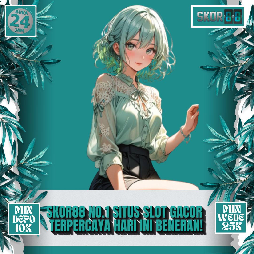 Skor88 ~ No.1 Situs Slot Gacor Terpercaya Hari Ini Beneran!